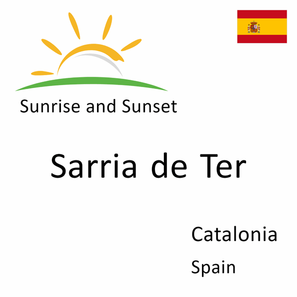 Sunrise and sunset times for Sarria de Ter, Catalonia, Spain