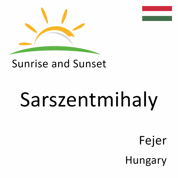 Sunrise and sunset times for Sarszentmihaly, Fejer, Hungary