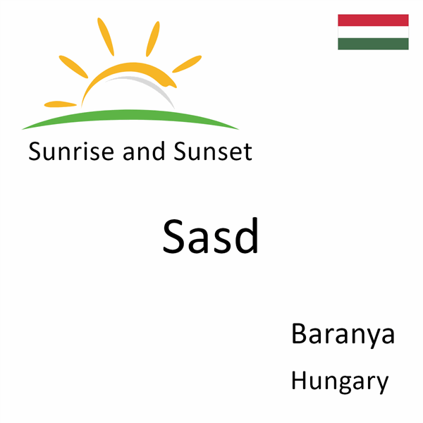 Sunrise and sunset times for Sasd, Baranya, Hungary