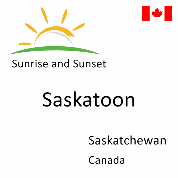Sunrise and sunset times for Saskatoon, Saskatchewan, Canada