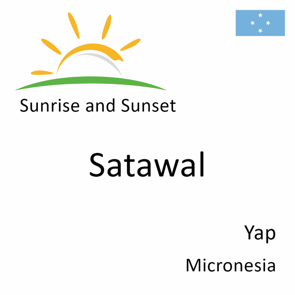 Sunrise and sunset times for Satawal, Yap, Micronesia
