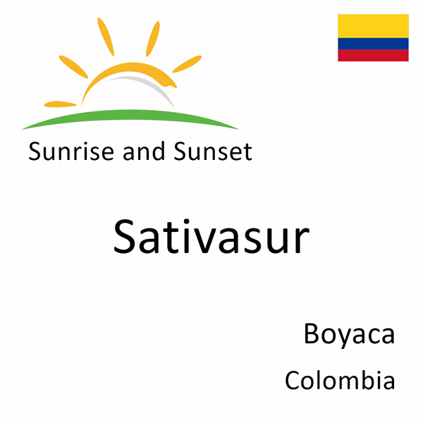 Sunrise and sunset times for Sativasur, Boyaca, Colombia