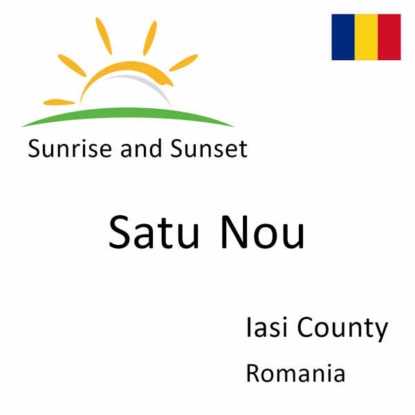 Sunrise and sunset times for Satu Nou, Iasi County, Romania