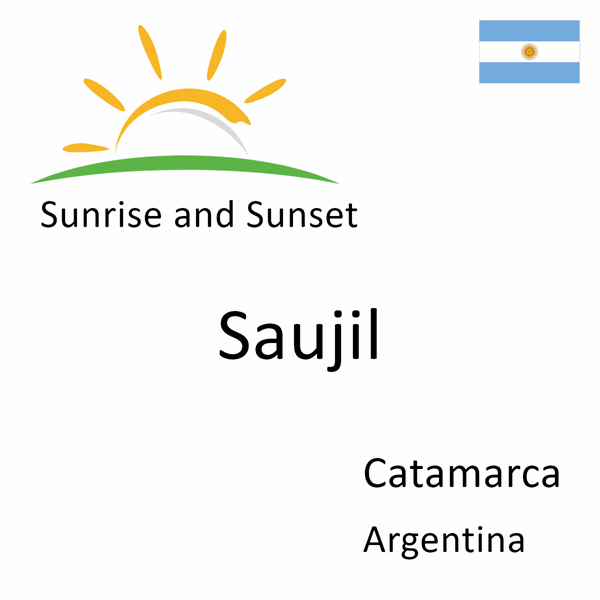 Sunrise and sunset times for Saujil, Catamarca, Argentina