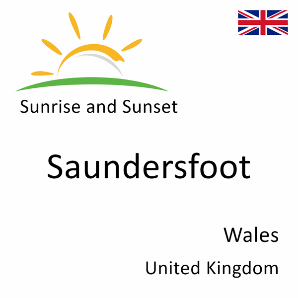 Sunrise and sunset times for Saundersfoot, Wales, United Kingdom