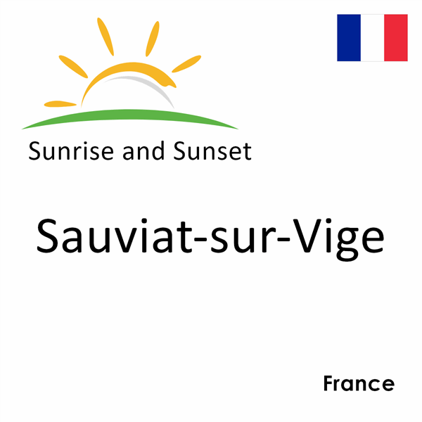 Sunrise and sunset times for Sauviat-sur-Vige, France