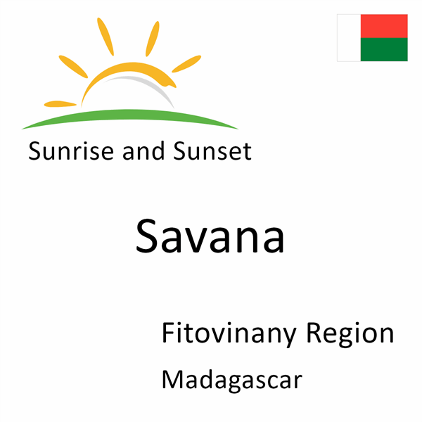 Sunrise and sunset times for Savana, Fitovinany Region, Madagascar