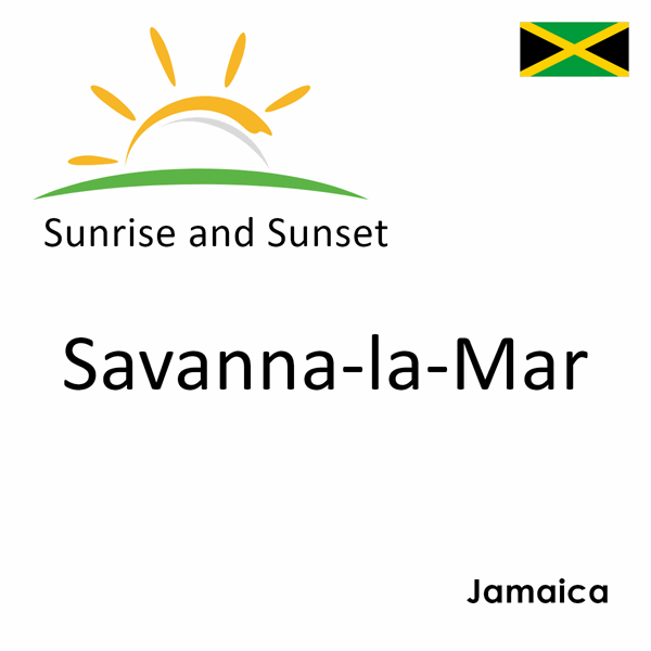 Sunrise and sunset times for Savanna-la-Mar, Jamaica