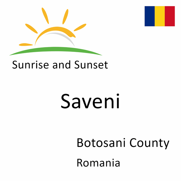 Sunrise and sunset times for Saveni, Botosani County, Romania