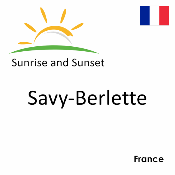 Sunrise and sunset times for Savy-Berlette, France