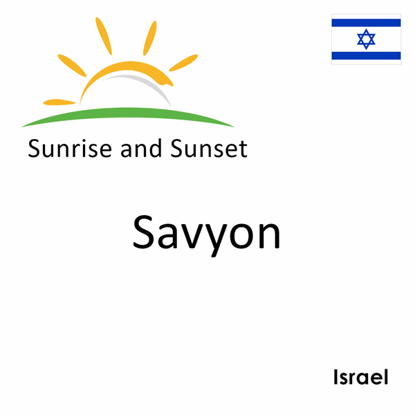 Sunrise and sunset times for Savyon, Israel