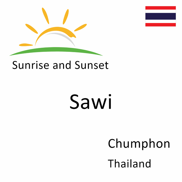 Sunrise and sunset times for Sawi, Chumphon, Thailand