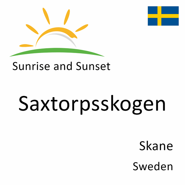 Sunrise and sunset times for Saxtorpsskogen, Skane, Sweden