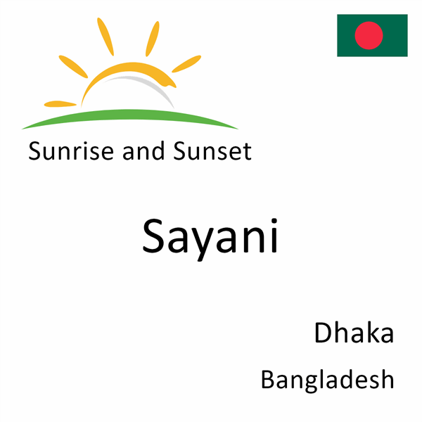 Sunrise and sunset times for Sayani, Dhaka, Bangladesh