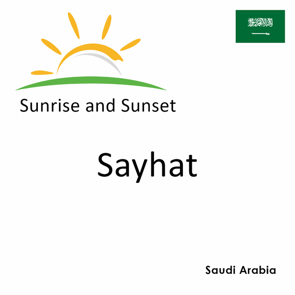 Sunrise and sunset times for Sayhat, Saudi Arabia