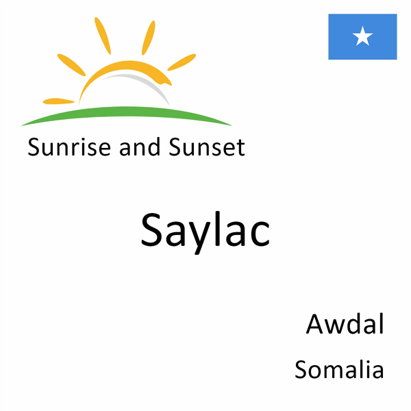 Sunrise and sunset times for Saylac, Awdal, Somalia