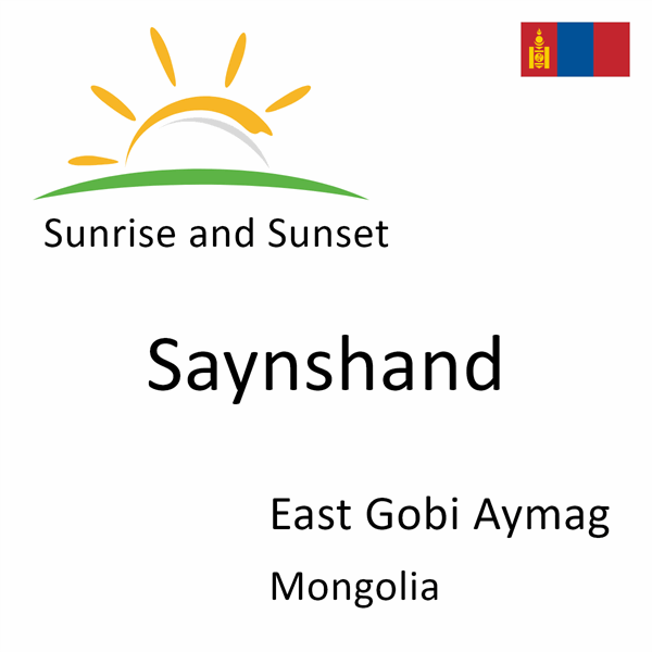 Sunrise and sunset times for Saynshand, East Gobi Aymag, Mongolia