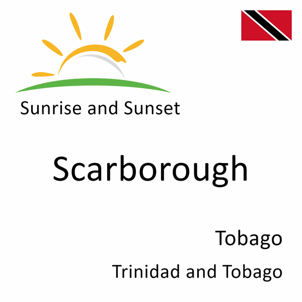 Sunrise and sunset times for Scarborough, Tobago, Trinidad and Tobago