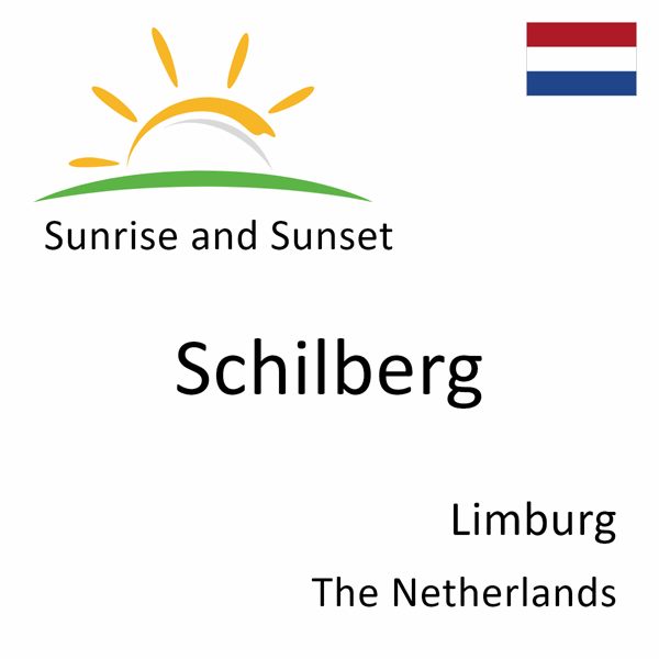 Sunrise and sunset times for Schilberg, Limburg, The Netherlands