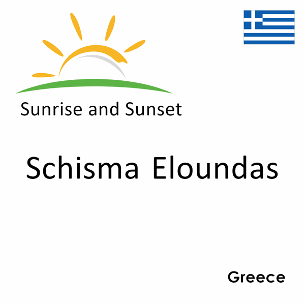 Sunrise and sunset times for Schisma Eloundas, Greece