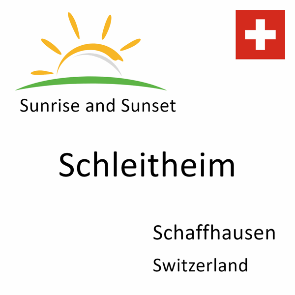 Sunrise and sunset times for Schleitheim, Schaffhausen, Switzerland