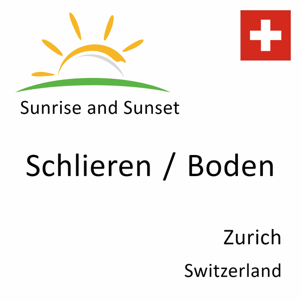 Sunrise and sunset times for Schlieren / Boden, Zurich, Switzerland