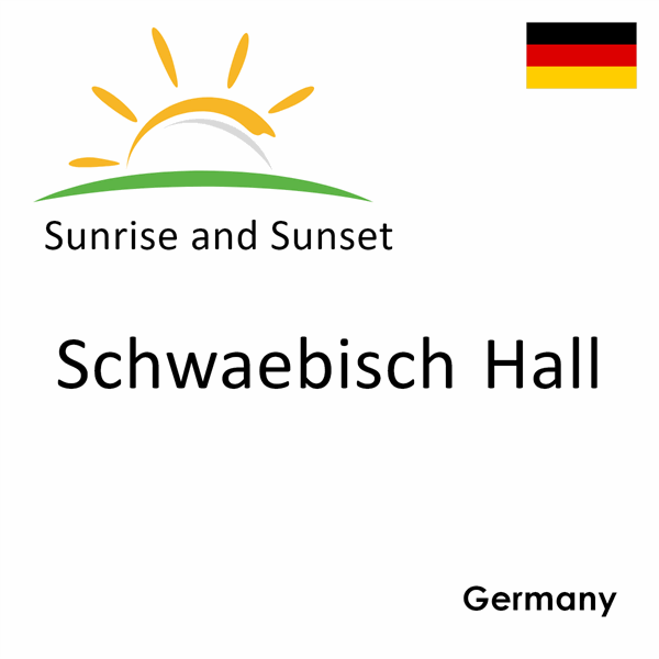 Sunrise and sunset times for Schwaebisch Hall, Germany