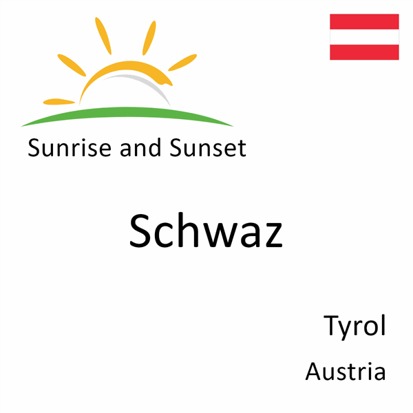 Sunrise and sunset times for Schwaz, Tyrol, Austria