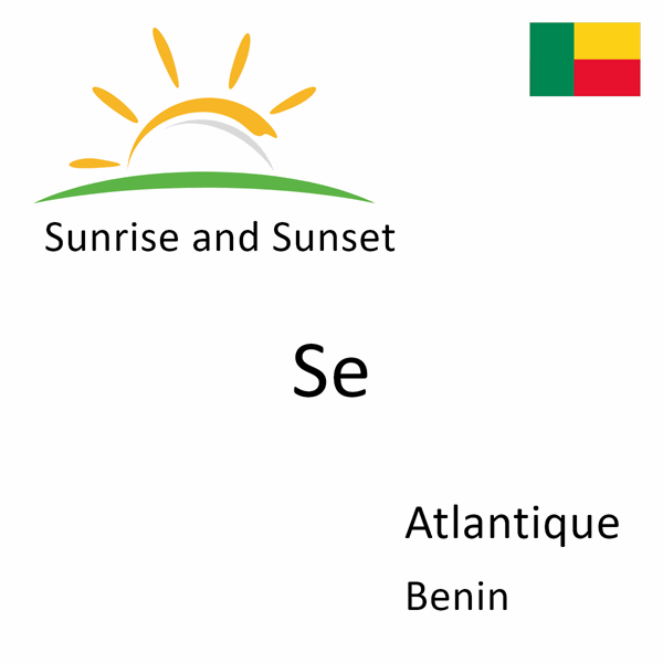 Sunrise and sunset times for Se, Atlantique, Benin