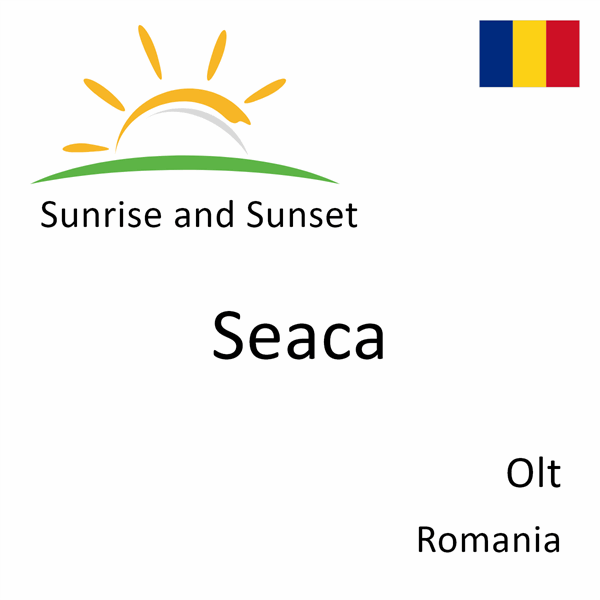 Sunrise and sunset times for Seaca, Olt, Romania