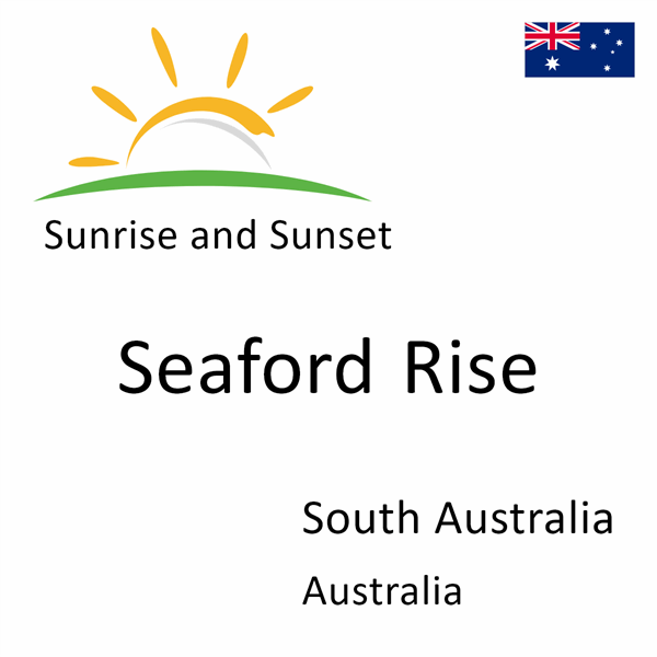 Sunrise and sunset times for Seaford Rise, South Australia, Australia