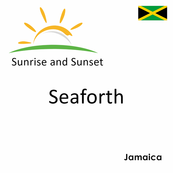 Sunrise and sunset times for Seaforth, Jamaica