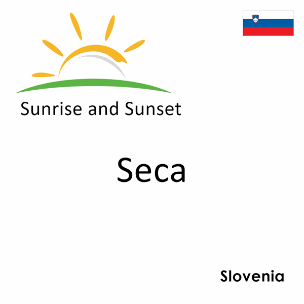 Sunrise and sunset times for Seca, Slovenia