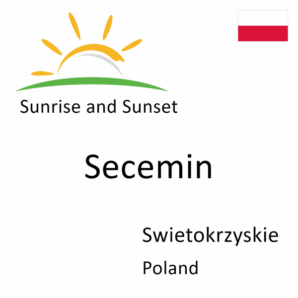 Sunrise and sunset times for Secemin, Swietokrzyskie, Poland