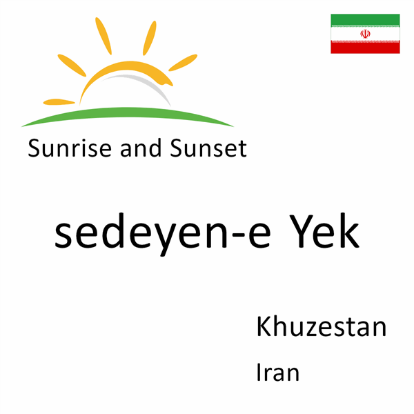 Sunrise and sunset times for sedeyen-e Yek, Khuzestan, Iran