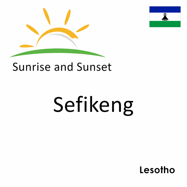 Sunrise and sunset times for Sefikeng, Lesotho