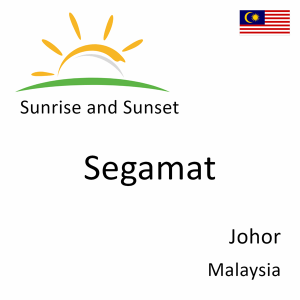 Sunrise and sunset times for Segamat, Johor, Malaysia