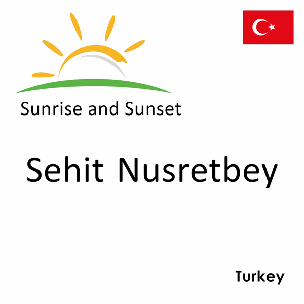 Sunrise and sunset times for Sehit Nusretbey, Turkey