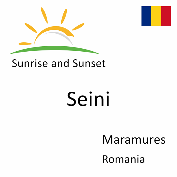 Sunrise and sunset times for Seini, Maramures, Romania