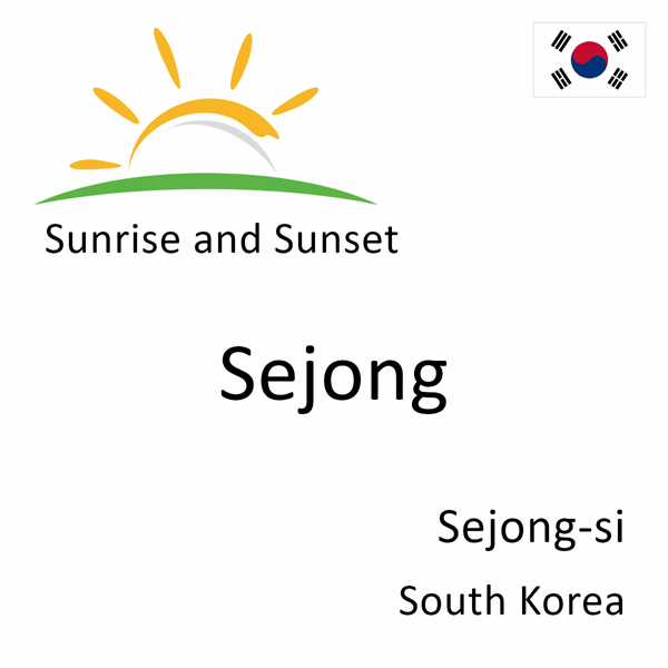 Sunrise and sunset times for Sejong, Sejong-si, South Korea