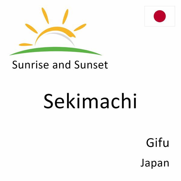 Sunrise and sunset times for Sekimachi, Gifu, Japan