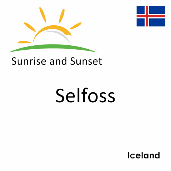 Sunrise and sunset times for Selfoss, Iceland