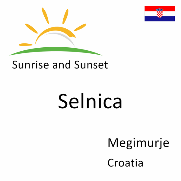 Sunrise and sunset times for Selnica, Megimurje, Croatia