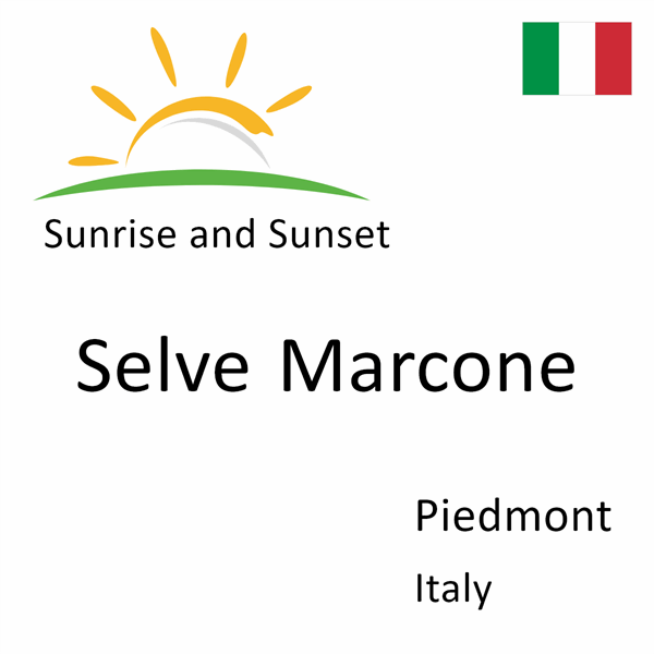 Sunrise and sunset times for Selve Marcone, Piedmont, Italy