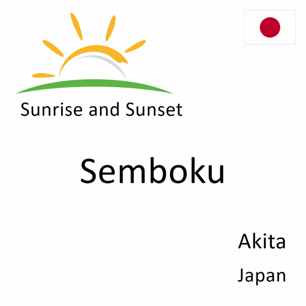 Sunrise and sunset times for Semboku, Akita, Japan