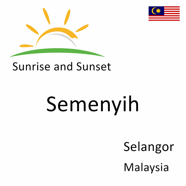 Sunrise and sunset times for Semenyih, Selangor, Malaysia