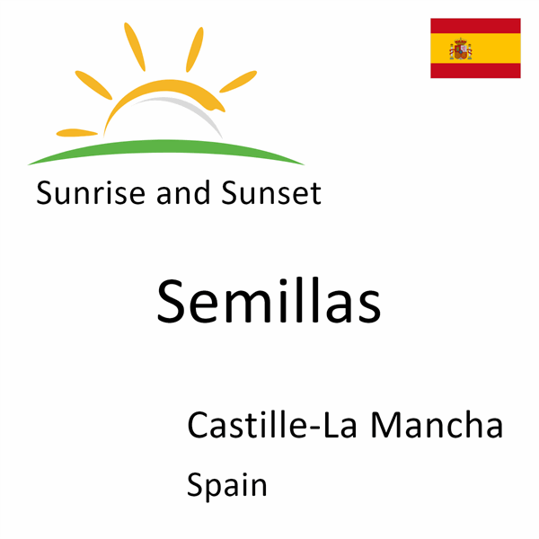 Sunrise and sunset times for Semillas, Castille-La Mancha, Spain