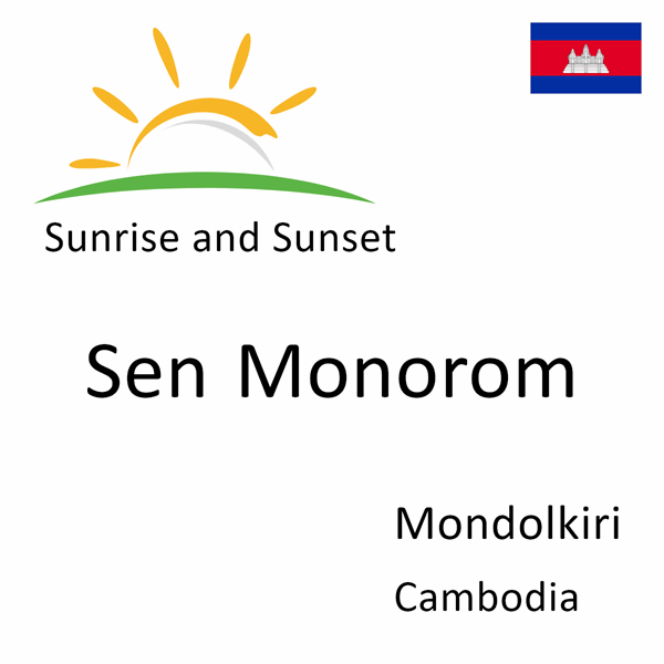 Sunrise and sunset times for Sen Monorom, Mondolkiri, Cambodia