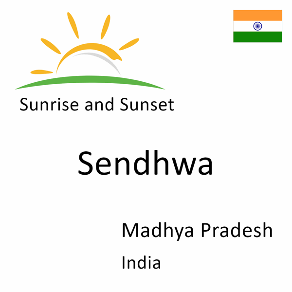 Sunrise and sunset times for Sendhwa, Madhya Pradesh, India