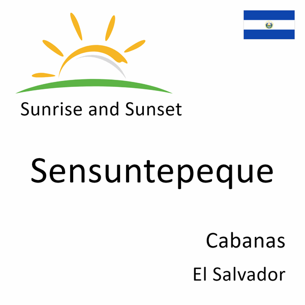 Sunrise and sunset times for Sensuntepeque, Cabanas, El Salvador
